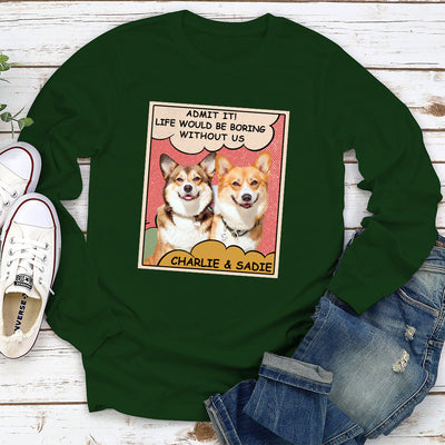 Boring Without Dog Photo 2 - Personalized Custom Long Sleeve T-shirt