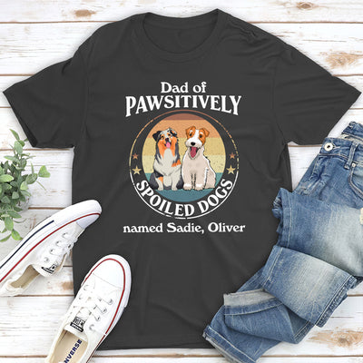 Pawsitively Spoiled Dog - Personalized Custom Unisex T-shirt