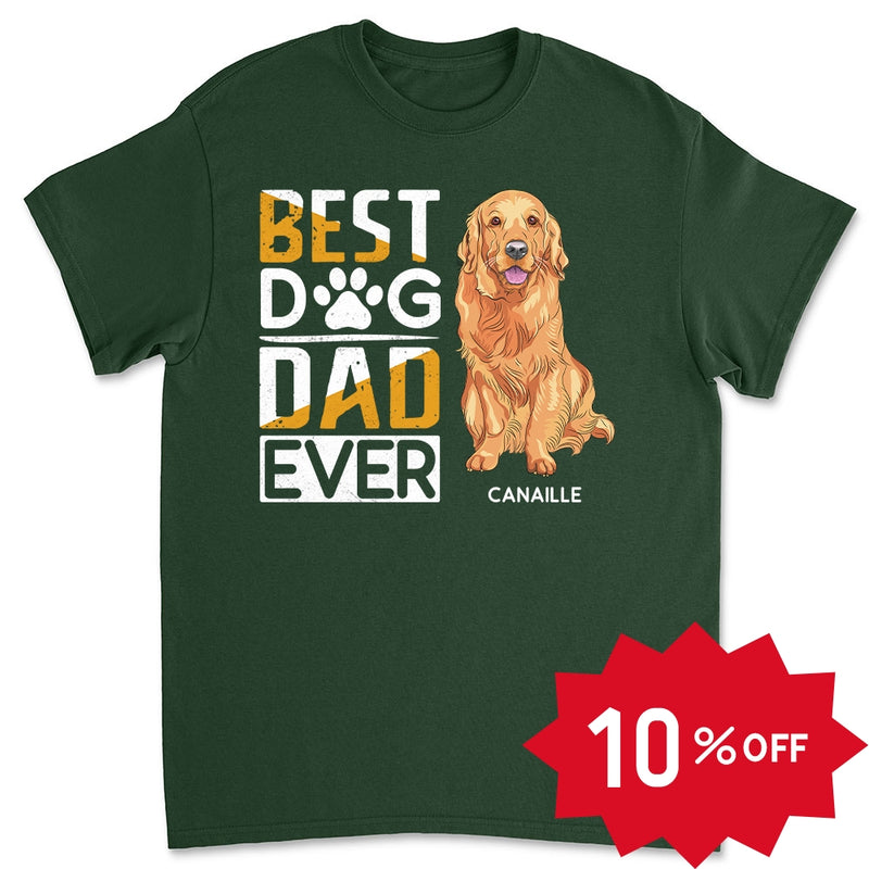 The Best Dog Dad Ever - Personalized Custom Unisex T-shirt