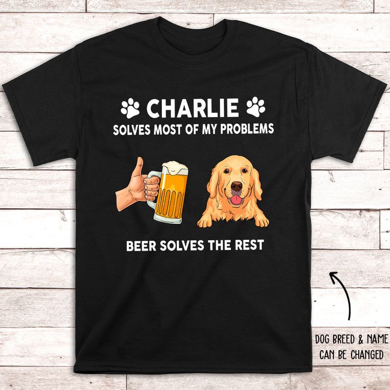 Dog Solves Problem - Personalized Custom Unisex T-shirt - Gift For Beer Lovers