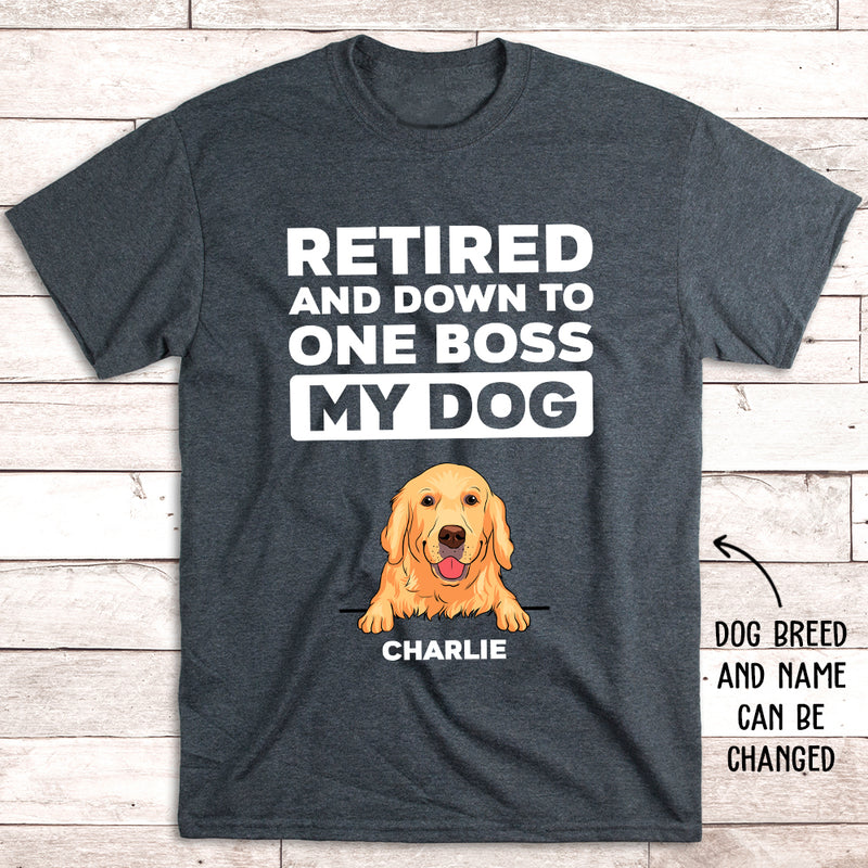 Retired Down To One Boss - Personalized Custom Unisex T-shirt