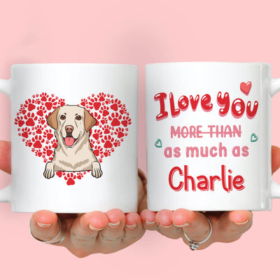 Love You As Much As My Dog - Personalized Custom Coffee Mug