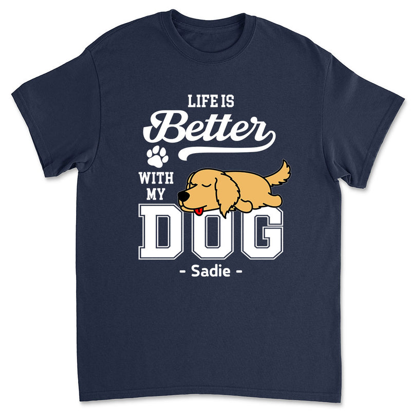 Better Life With Dogs - Personalized Custom Unisex T-shirt