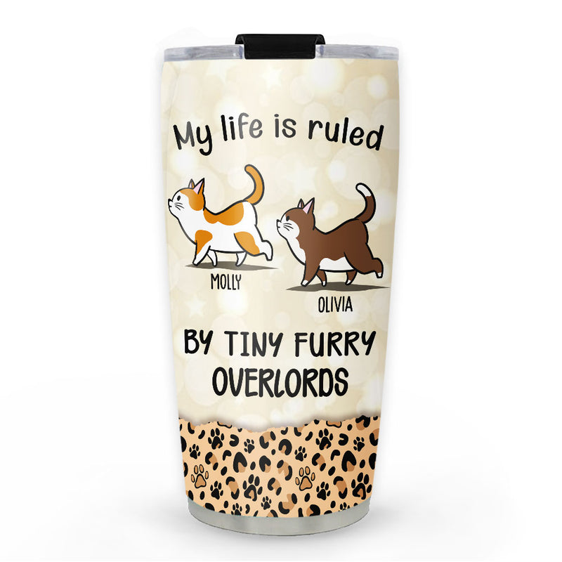 My Life Is Ruled By Cats - Personalized Custom Tumbler