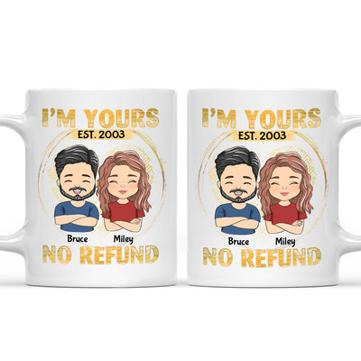 I'm Yours - No Refund - Personalized Custom Couple Coffee Mug
