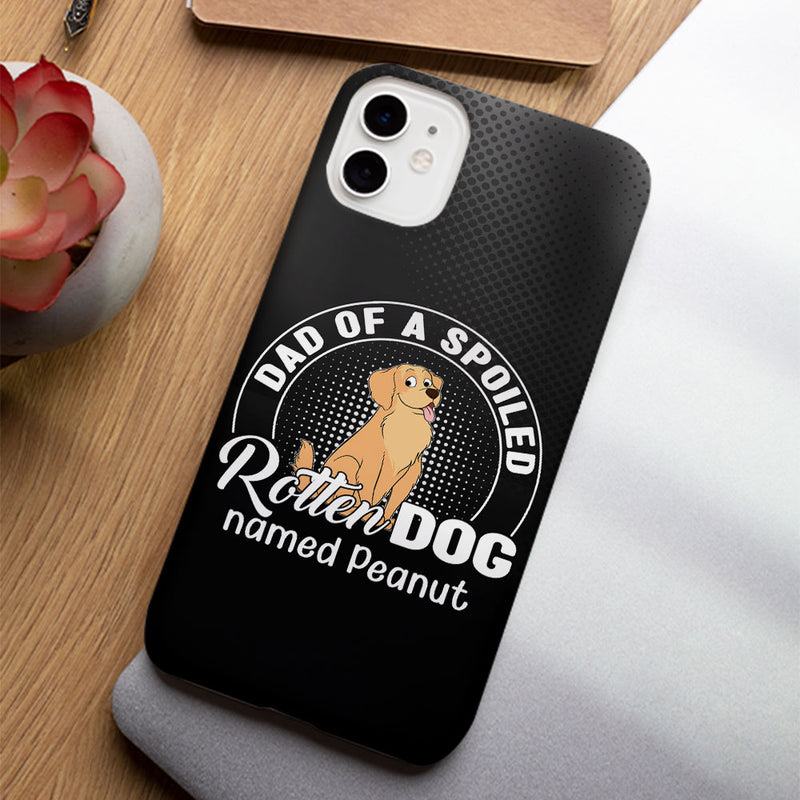 Spoiled Rotten Dog - Personalized Custom Phone Case