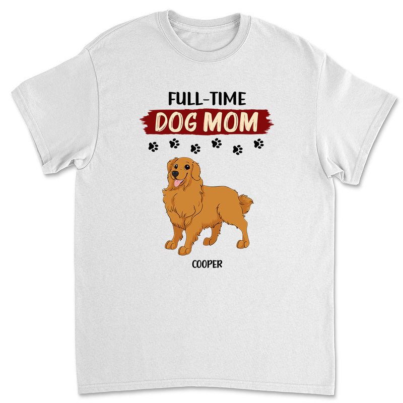 Full-Time Mom - Personalized Custom Unisex T-shirt