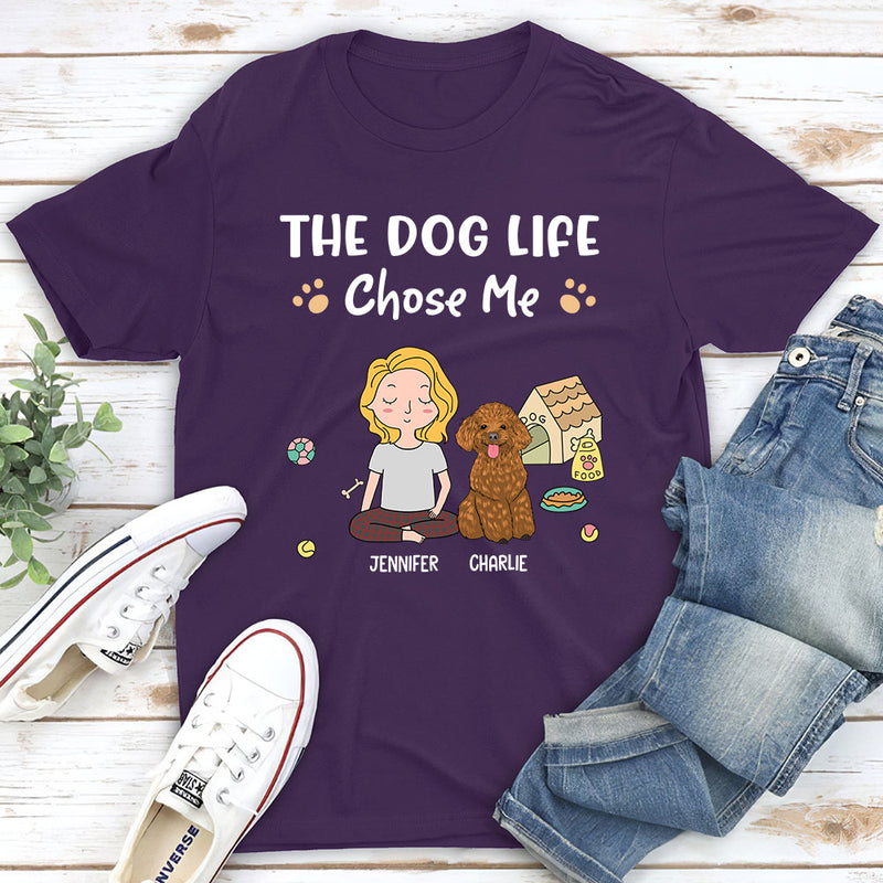 Dog Life Chose Me - Personalized Custom Unisex T-shirt