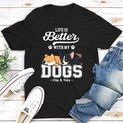 Better Life With Dogs - Personalized Custom Unisex T-shirt