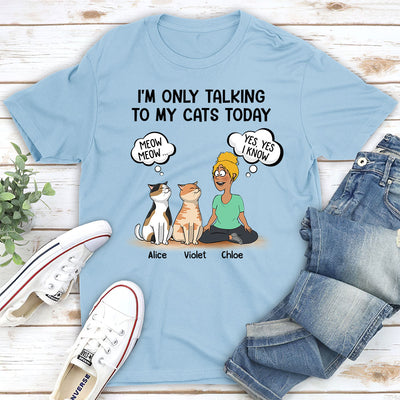 Talking To My Cat - Personalized Custom Unisex T-shirt