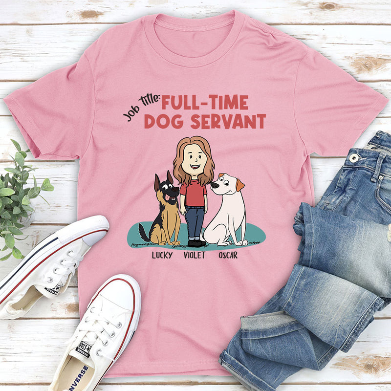 Full-Time Dog Servant - Personalized Custom Unisex T-shirt