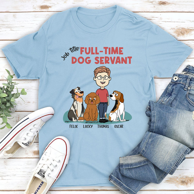 Full-Time Dog Servant - Personalized Custom Unisex T-shirt