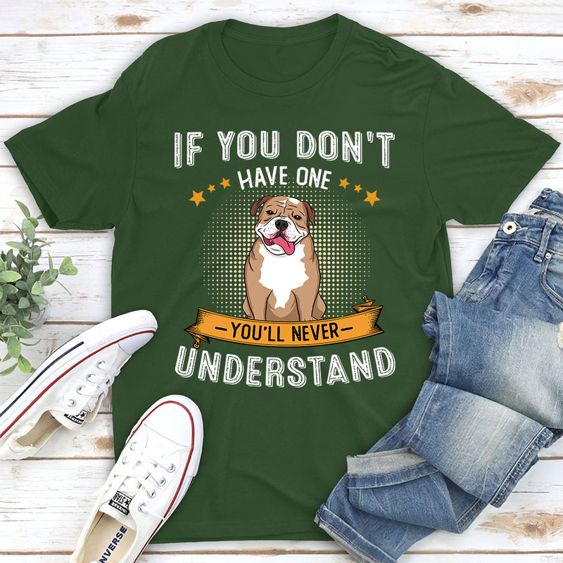 You‘ll Never Understand - Personalized Custom Unisex T-shirt