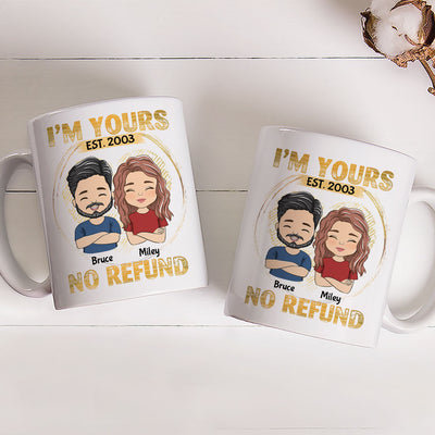 I'm Yours - No Refund - Personalized Custom Couple Coffee Mug