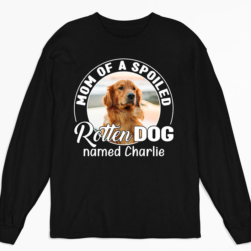 Spoiled Rotten Dog Photo - Personalized Custom Long Sleeve T-shirt