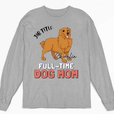 Full-Time Dog Dad/Mom - Personalized Custom Long Sleeve T-shirt