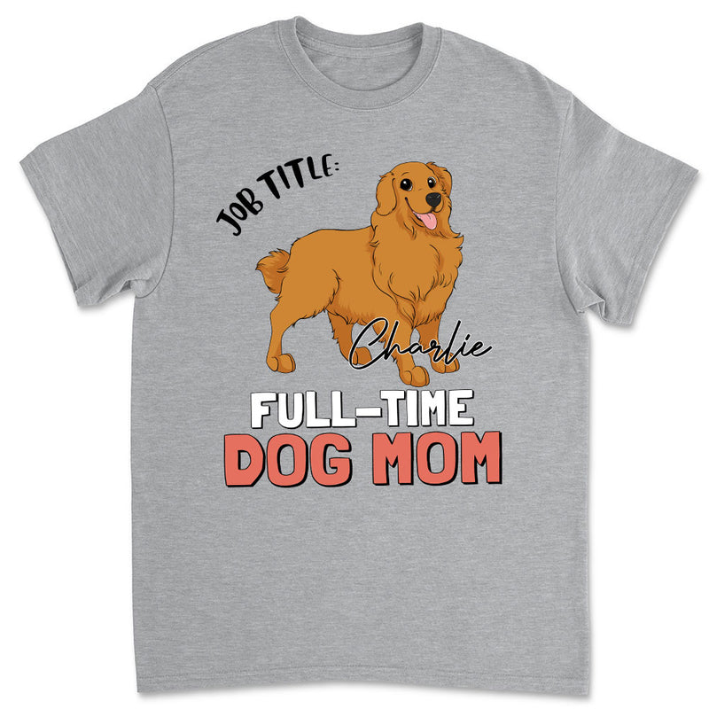 Full-Time Dog Dad/Mom - Personalized Custom Unisex T-shirt