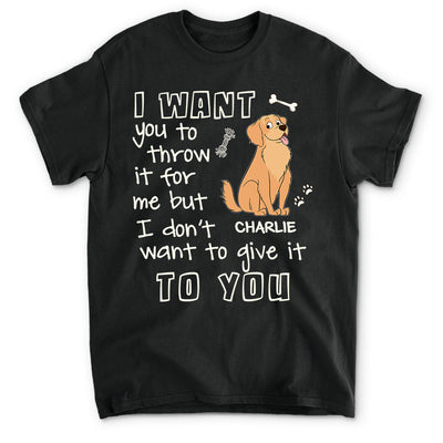 Throw It For Me - Personalized Custom Unisex T-shirt