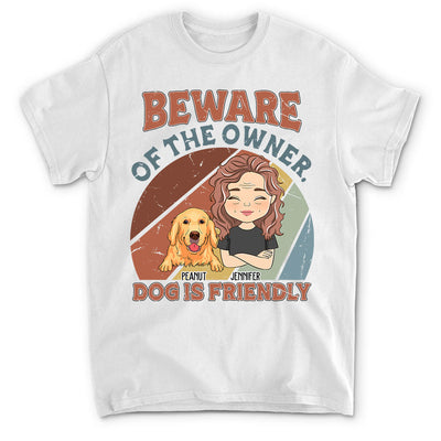 Dog Is Friendly - Personalized Custom Unisex T-shirt