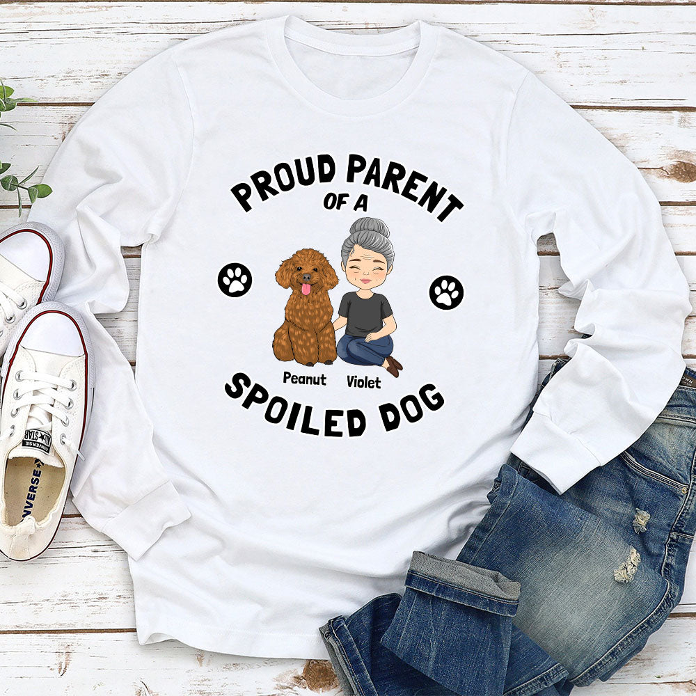 Spoiled Dog Parent - Personalized Custom Long Sleeve T-shirt