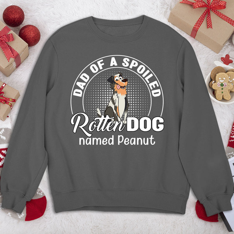Spoiled Rotten Dog - Personalized Custom Sweatshirt