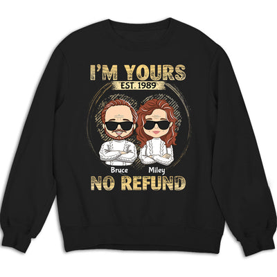 I'm Yours - No Refund - Personalized Custom Sweatshirt