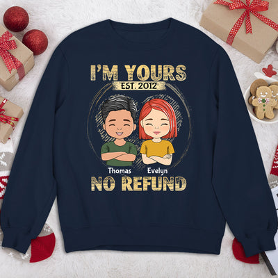 I'm Yours - No Refund - Personalized Custom Sweatshirt