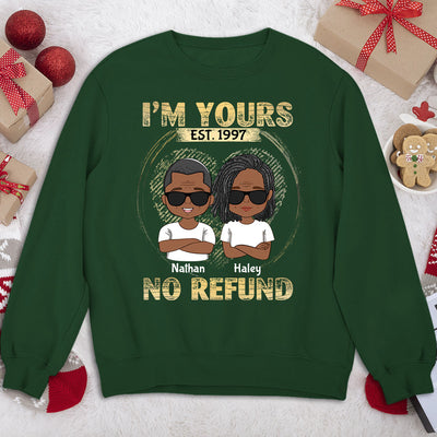 I'm Yours - No Refund - Personalized Custom Sweatshirt