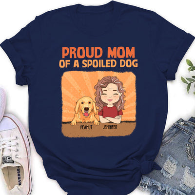 Spoiled Dog Vs Proud Mom - Personalized Custom Women's T-shirt