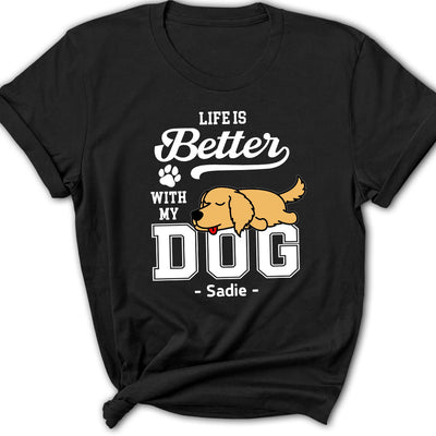 Better Life With Dogs - Personalized Custom Women's T-shirt