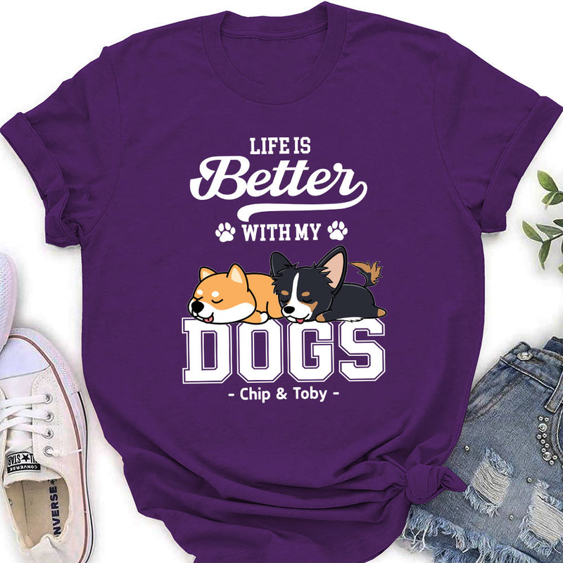 Better Life With Dogs - Personalized Custom Women&