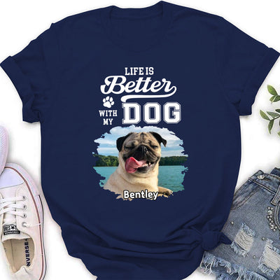 Better Life With Dogs - Personalized Custom Women's T-shirt