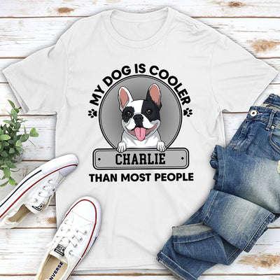 My Dog Is Cooler - Personalized Custom Unisex T-shirt