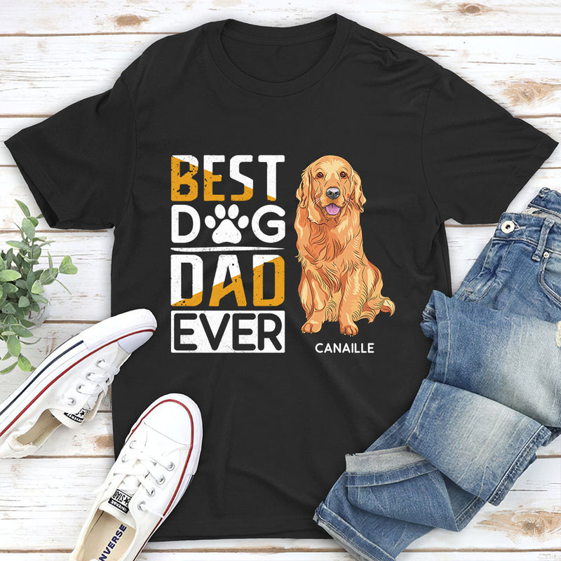 The Best Dog Dad Ever - Personalized Custom Unisex T-shirt