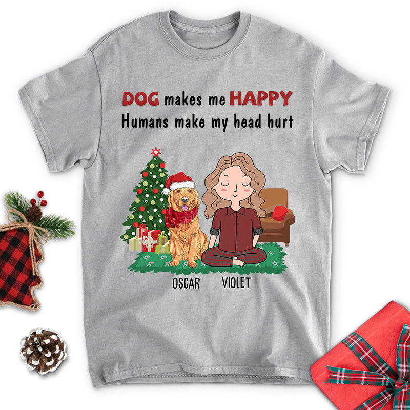 Dog Makes Me Happy - Personaized Customed Unisex T-shirt