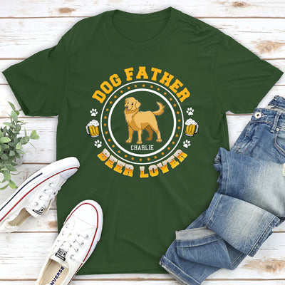 Dog Father Beer Lover 2- Personalized Custom Unisex T-shirt