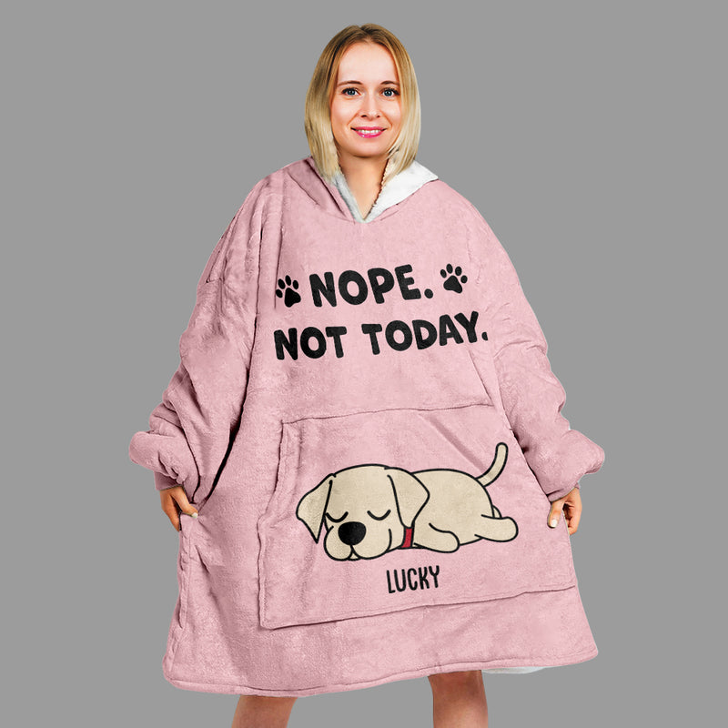 Nope, Not Today - Personalized Custom Blanket Hoodie