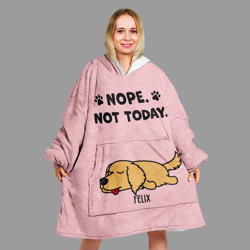 Nope, Not Today - Personalized Custom Blanket Hoodie