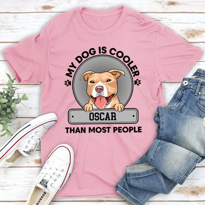 My Dog Is Cooler - Personalized Custom Unisex T-shirt