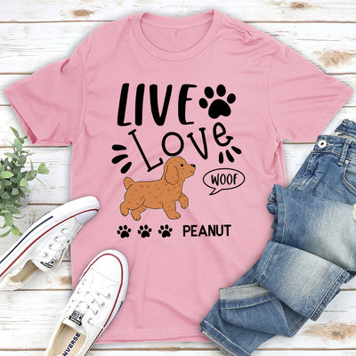 Live Love Woof - Personalized Custom Unisex T-shirt