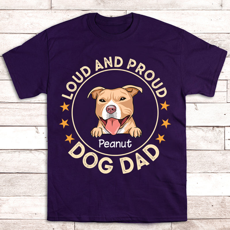 Loud Proud Dog Dad - Personalized Custom Unisex T-shirt