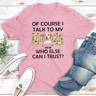 Who Else Can I Trust - Personalized Custom Unisex T-shirt