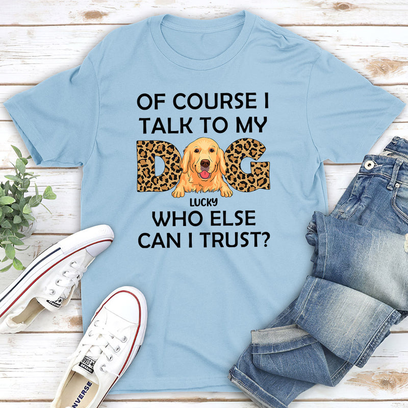 Who Else Can I Trust - Personalized Custom Unisex T-shirt