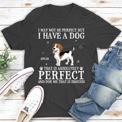 Perfect Dog - Personalized Custom Unisex T-shirt