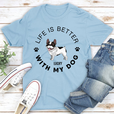 Life Is Better Standing Dog - Personalized Custom Unisex T-shirt