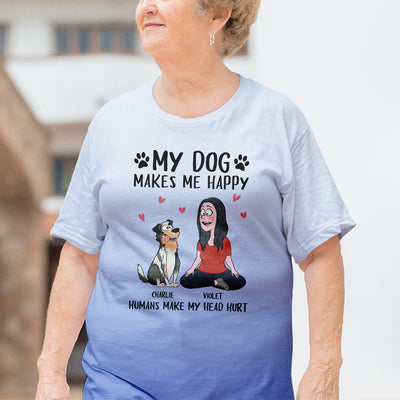 My Dog Makes Me Happy - Personalized Custom All-over-print T-shirt