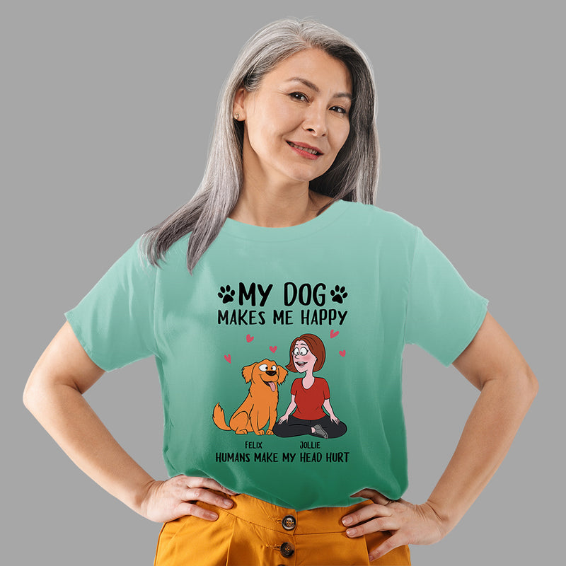 My Dog Makes Me Happy - Personalized Custom All-over-print T-shirt