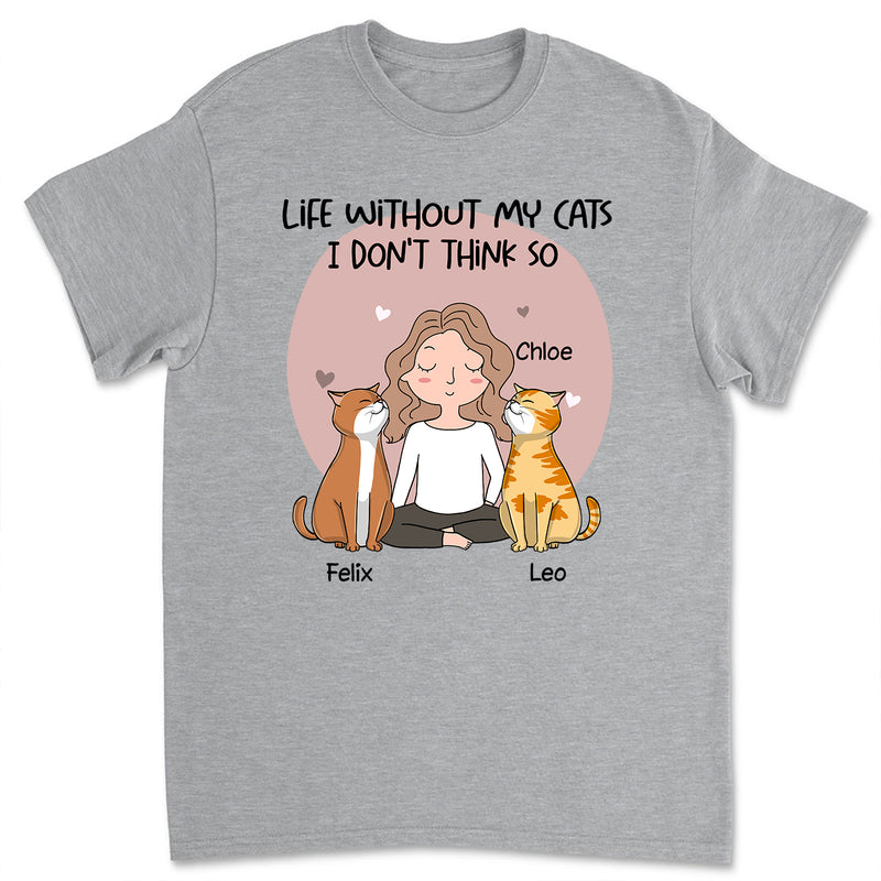 Life Without Cats  - Personalized Custom Unisex T-shirt