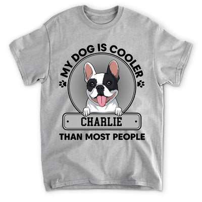 My Dog Is Cooler - Personalized Custom Unisex T-shirt
