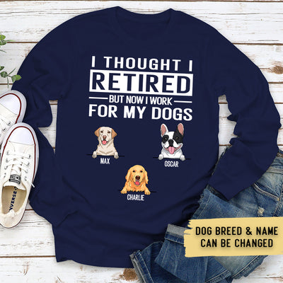 Work For My Dog - Personalized Custom Long Sleeve T-shirt
